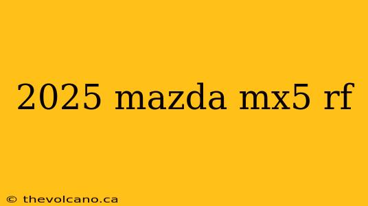 2025 mazda mx5 rf