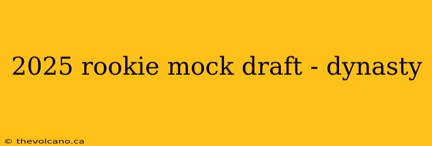2025 rookie mock draft - dynasty