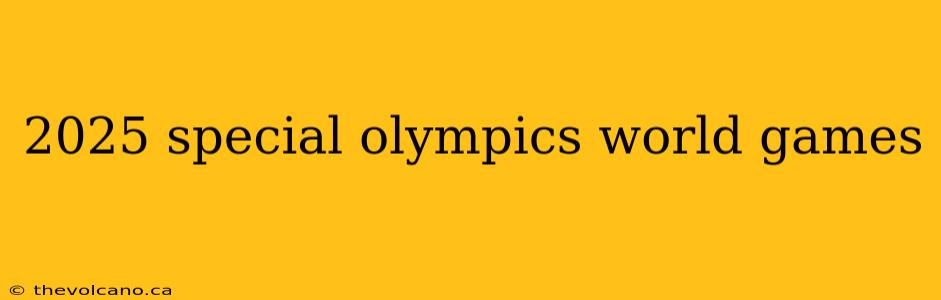 2025 special olympics world games