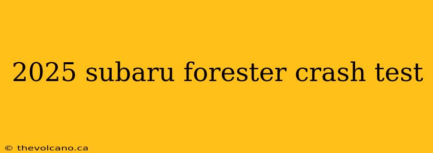 2025 subaru forester crash test