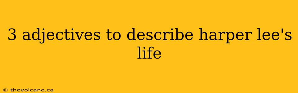 3 adjectives to describe harper lee's life