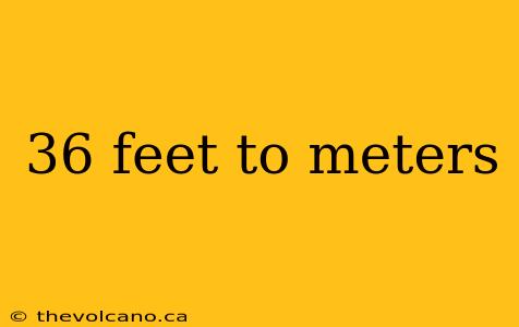 36 feet to meters