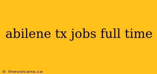 abilene tx jobs full time