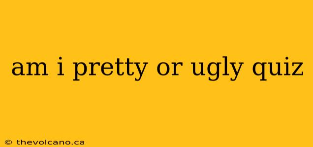 am i pretty or ugly quiz