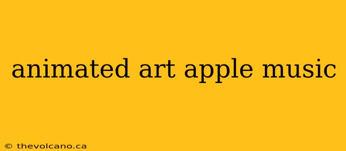animated art apple music