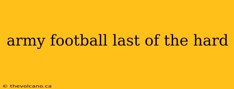 army football last of the hard