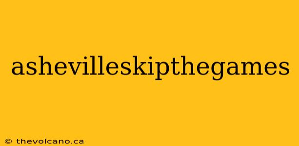 ashevilleskipthegames