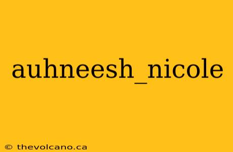 auhneesh_nicole