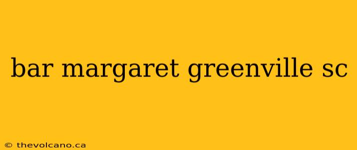 bar margaret greenville sc