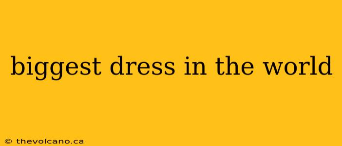 biggest dress in the world