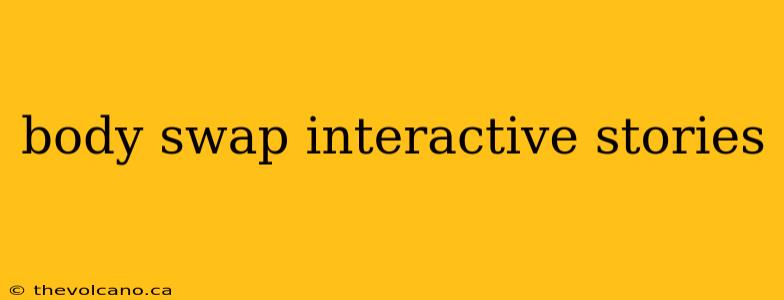 body swap interactive stories