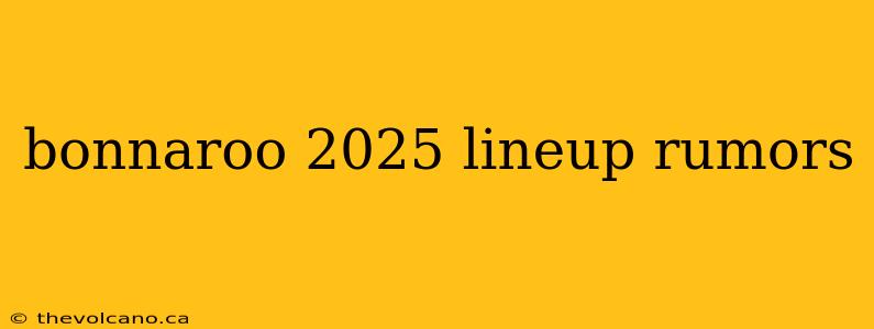 bonnaroo 2025 lineup rumors