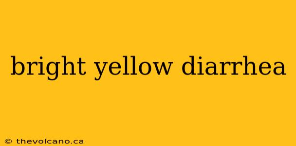 bright yellow diarrhea