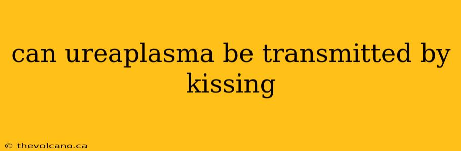 can ureaplasma be transmitted by kissing