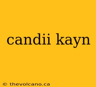 candii kayn