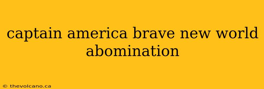 captain america brave new world abomination