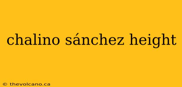 chalino sánchez height
