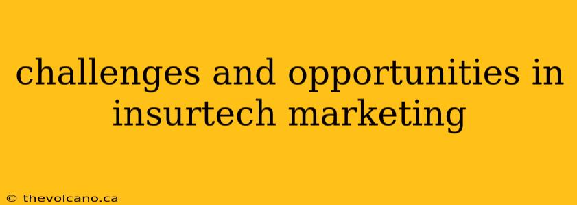 challenges and opportunities in insurtech marketing