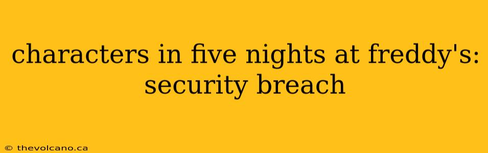 characters in five nights at freddy's: security breach