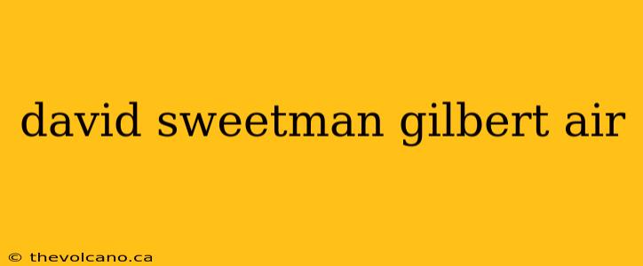 david sweetman gilbert air