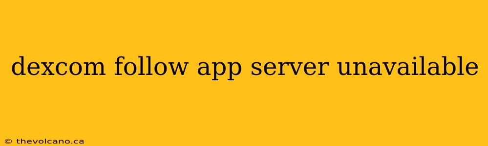 dexcom follow app server unavailable