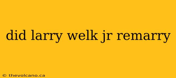 did larry welk jr remarry