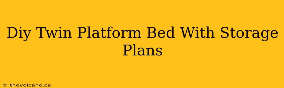 Diy Twin Platform Bed With Storage Plans