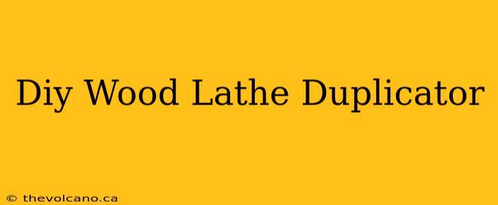 Diy Wood Lathe Duplicator