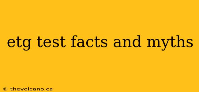 etg test facts and myths