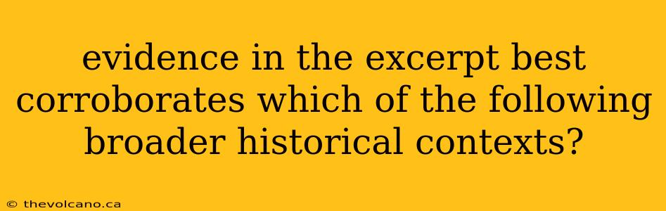 evidence in the excerpt best corroborates which of the following broader historical contexts?