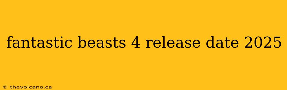 fantastic beasts 4 release date 2025