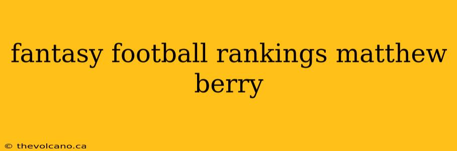 fantasy football rankings matthew berry