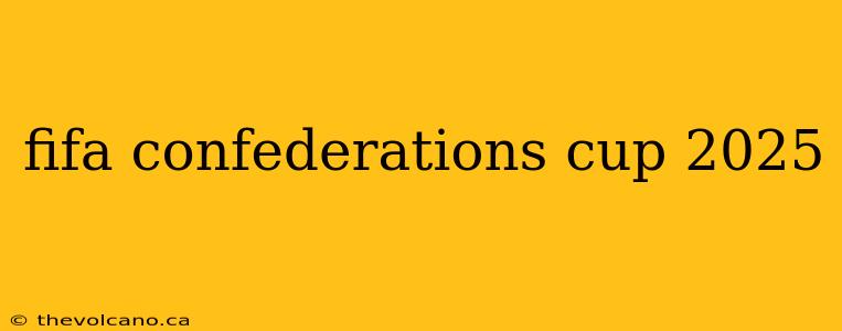 fifa confederations cup 2025