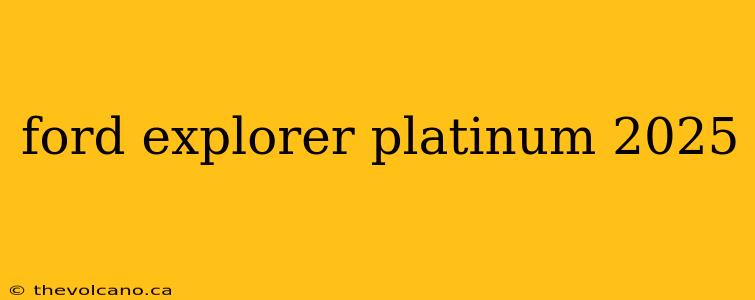 ford explorer platinum 2025