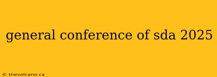general conference of sda 2025