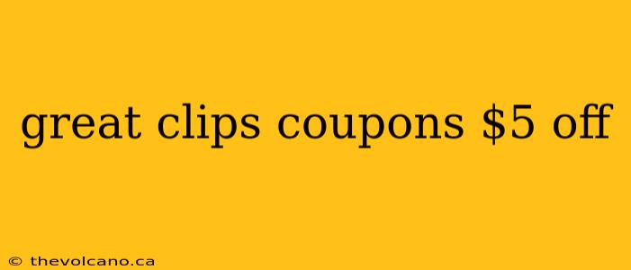 great clips coupons $5 off