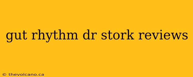 gut rhythm dr stork reviews