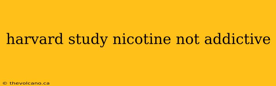 harvard study nicotine not addictive