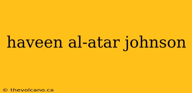 haveen al-atar johnson