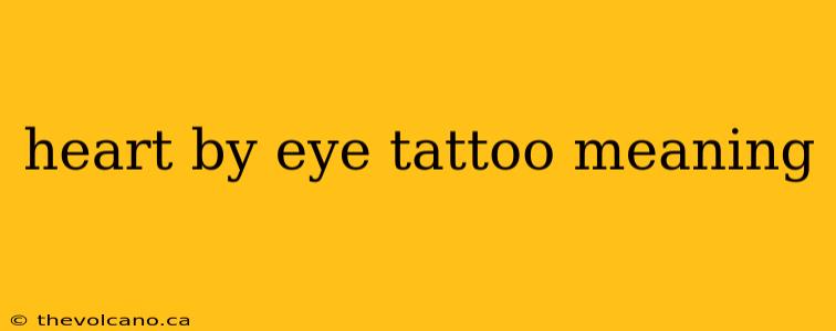 heart by eye tattoo meaning