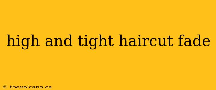 high and tight haircut fade