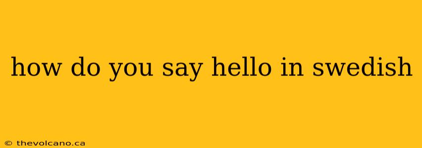 how do you say hello in swedish