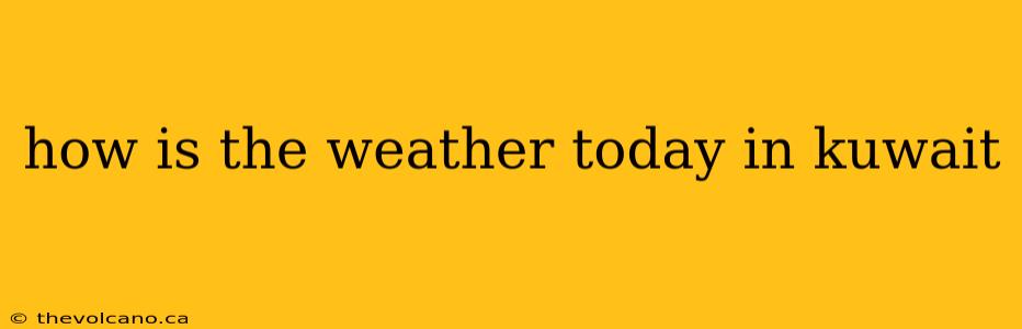 how is the weather today in kuwait