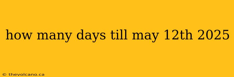 how many days till may 12th 2025