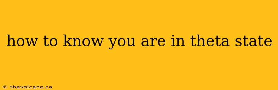 how to know you are in theta state