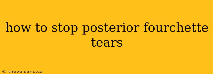 how to stop posterior fourchette tears