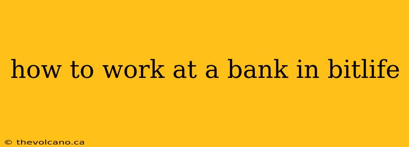 how to work at a bank in bitlife