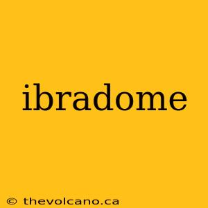 ibradome