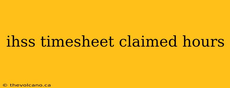 ihss timesheet claimed hours