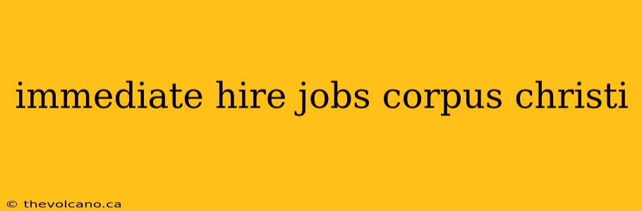 immediate hire jobs corpus christi